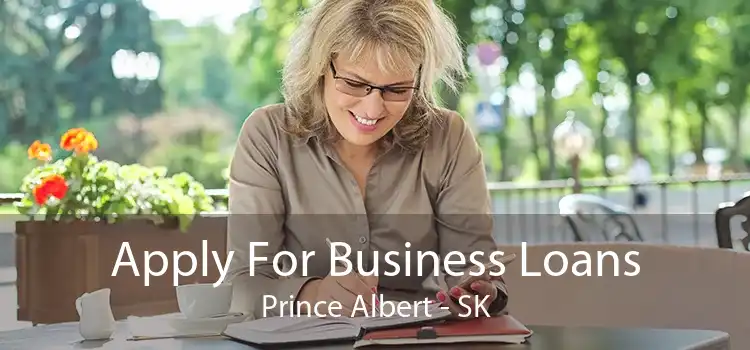 Apply For Business Loans Prince Albert - SK