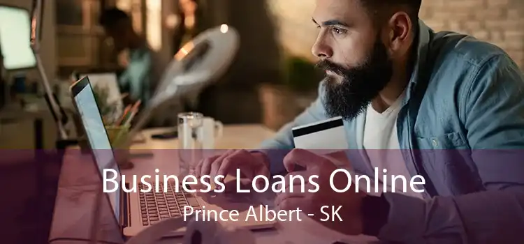 Business Loans Online Prince Albert - SK