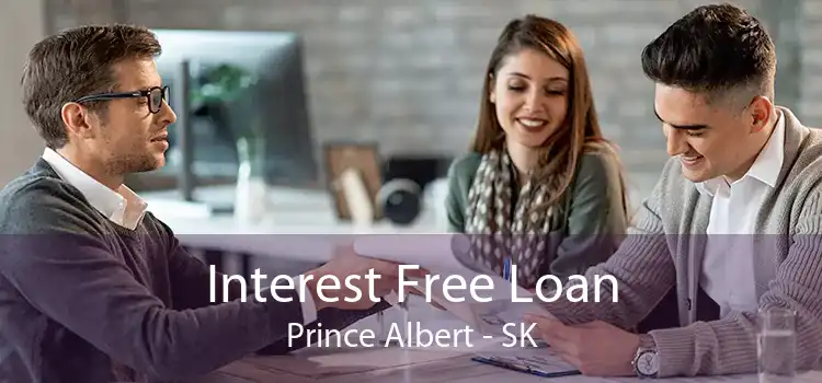 Interest Free Loan Prince Albert - SK