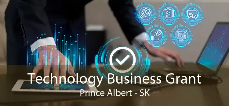 Technology Business Grant Prince Albert - SK