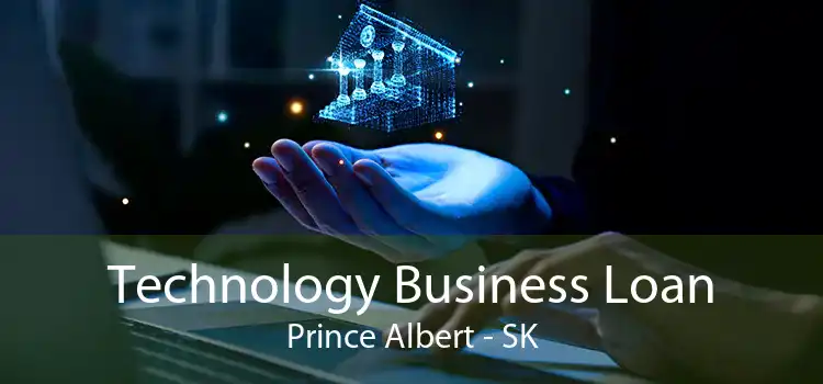 Technology Business Loan Prince Albert - SK